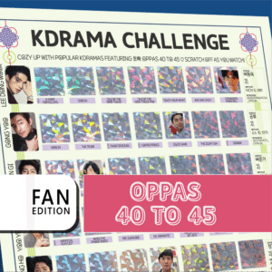 The image features a promotional poster for a “KDRAMA CHALLENGE” with a grid layout. The top of the poster has a white background with black text stating, “Watch these 63 Kdramas featuring Oppas 40 to 45. Scratch off as you watch!” Each square in the grid contains either a colorful, geometric holographic pattern or a small image from a Kdrama. A bold white rectangle on the bottom left reads FAN EDITION in stacked black text on a white background. On the right, a large pink banner with white outlined text reads Oppas 40 to 45.