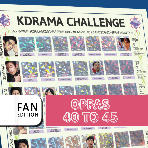 The image features a promotional poster for a “KDRAMA CHALLENGE” with a grid layout. The top of the poster has a white background with black text stating, “Watch these 63 Kdramas featuring Oppas 40 to 45. Scratch off as you watch!” Each square in the grid contains either a colorful, geometric holographic pattern or a small image from a Kdrama. A bold white rectangle on the bottom left reads FAN EDITION in stacked black text on a white background. On the right, a large pink banner with white outlined text reads Oppas 40 to 45.