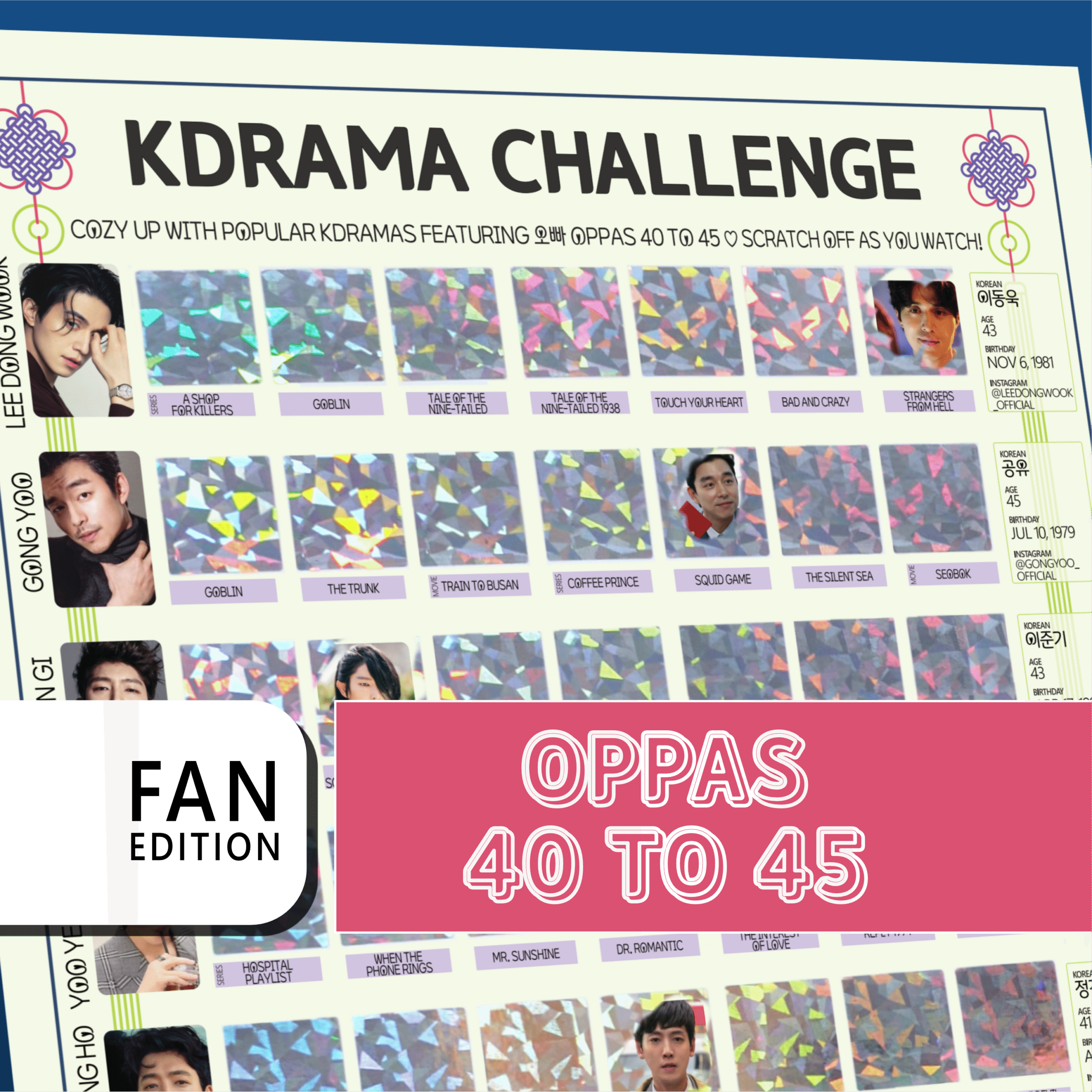 The image features a promotional poster for a “KDRAMA CHALLENGE” with a grid layout. The top of the poster has a white background with black text stating, “Watch these 63 Kdramas featuring Oppas 40 to 45. Scratch off as you watch!” Each square in the grid contains either a colorful, geometric holographic pattern or a small image from a Kdrama. A bold white rectangle on the bottom left reads FAN EDITION in stacked black text on a white background. On the right, a large pink banner with white outlined text reads Oppas 40 to 45.