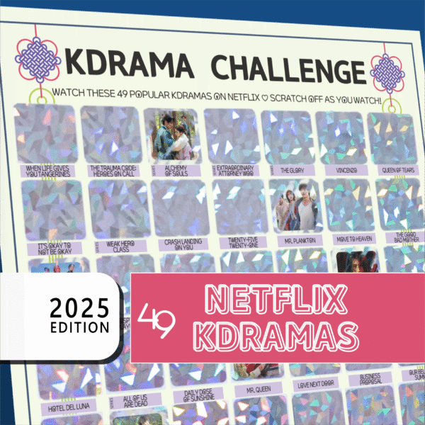 The image features a promotional poster for a “KDRAMA CHALLENGE” with a grid layout. The top of the poster has a white background with black text stating, “Watch these 49 Netflix Kdramas. Scratch off as you watch!” Each square in the grid contains either a colorful, geometric holographic pattern or a small image from a Kdrama. A bold white rectangle on the bottom left reads 2025 EDITION in stacked black text on a white background. On the right, a large pink banner with white outlined text reads Netflix Kdramas Ordered by Most Popular.