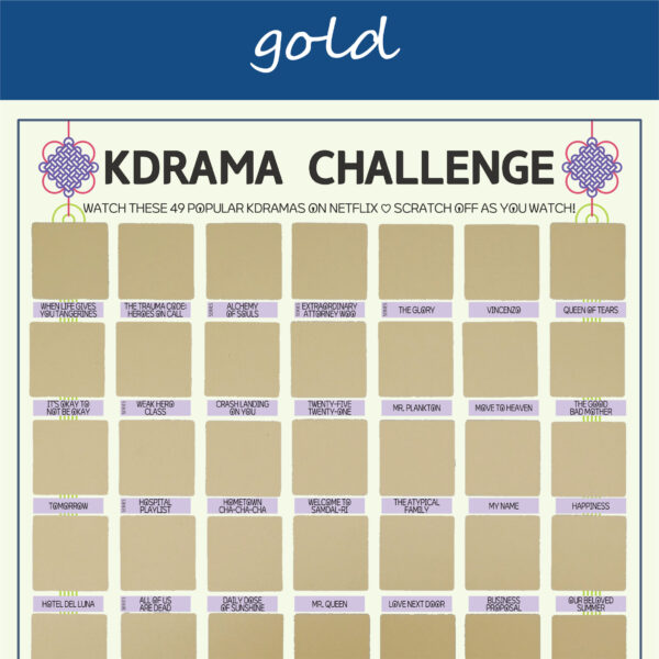 The image features a “KDRAMA CHALLENGE” chart, prominently displayed on a white background with a decorative blue header reading gold in cursive. Each square is overlaid with a gold scratchable surface. The grid is arranged in 5 rows and 7 columns, each representing a different Korean drama to watch. At the top of the chart, bold black text reads: “Watch these 49 Netflix Kdramas ♡ Scratch Off as You Watch!” Decorative elements include traditional Korean knots in purple and pink at the corners. The titles of various dramas are listed beneath each gold square in capitalized black text.