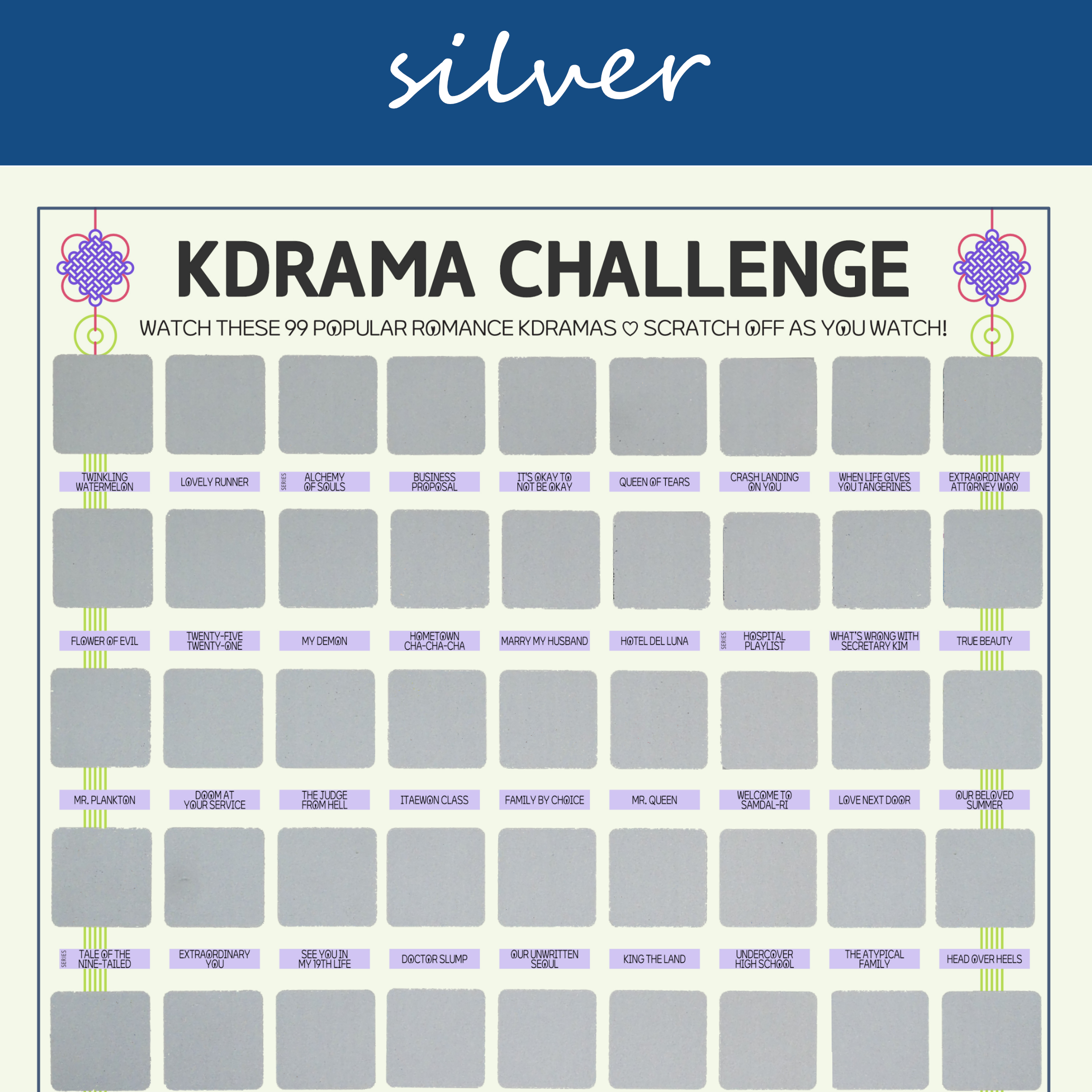The image features a "KDRAMA CHALLENGE" chart, prominently displayed on a white background with a decorative blue header reading silver in cursive. The chart is organized into a grid with 99 squares, each representing a different Korean drama to watch. Each square is overlaid with a silver scratchable surface. The grid is arranged in six rows and 17 columns, with some squares already filled in at the top of each row. At the top of the chart, bold black text reads: Watch these 99 Popular Romance Kdramas ♡ Scratch Off as You Watch! Decorative elements include traditional Korean knots in purple and pink at the corners. The titles of various dramas are listed beneath each gold square in capitalized black text.