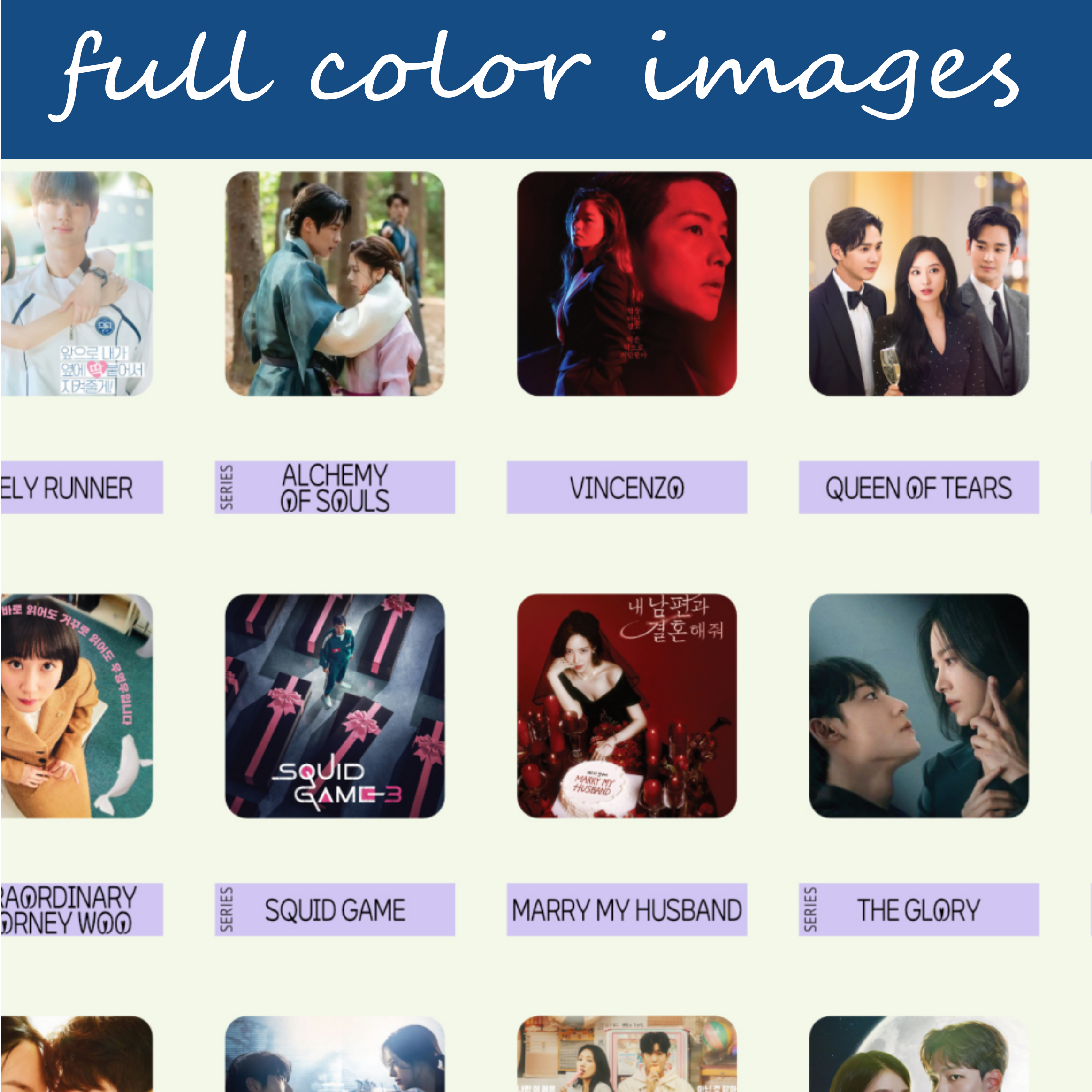 The image is a collage displaying six different television series or movies, arranged in a grid. Each image represents a series or movie cover, featuring the title characters in various poses. At the top, white text on blue background states full color images. First Row: Alchemy of Souls, Vincenzo, Queen of Tears; Second Row: Squid Games, Marry My Husband, The Glory. Each image is labeled below with a purple rectangle featuring bold, uppercase titles. The background is an off-white color, and the top of the image includes a blue banner with the text “full color images.”