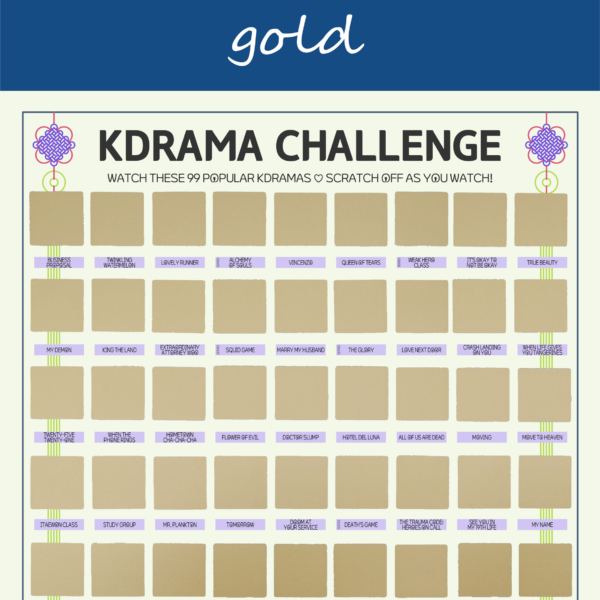 The image features a "KDRAMA CHALLENGE" chart, prominently displayed on a white background with a decorative blue header reading gold in cursive. The chart is organized into a grid with 99 squares, each representing a different Korean drama to watch. Each square is overlaid with a gold scratchable surface. The grid is arranged in 6 rows and 9 columns, with some squares already filled in at the top of each row. At the top of the chart, bold black text reads: Watch these 99 Most Popular Kdramas ♡ Scratch Off as You Watch! Decorative elements include traditional Korean knots in purple and pink at the corners. The titles of various dramas are listed beneath each gold square in capitalized black text.