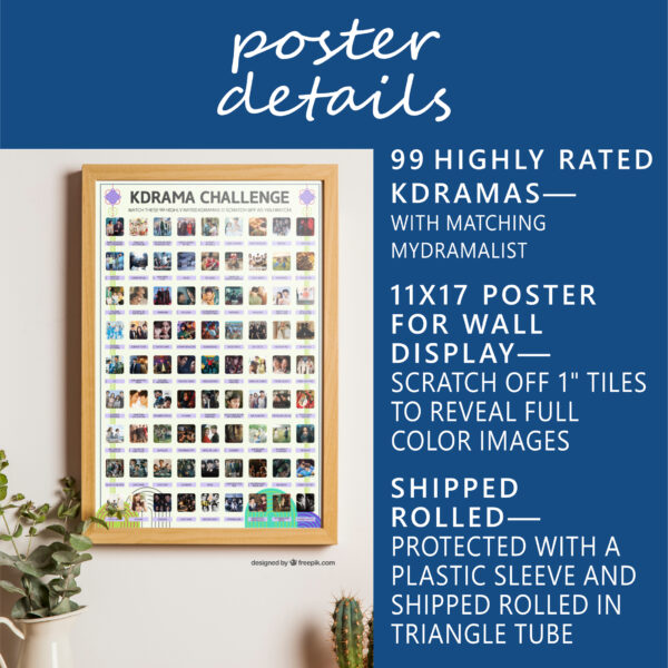 A vibrant poster on the wall titled "KDRAMA CHALLENGE" displays 99 Top Rated Kdramas within a wooden frame. The poster features a grid of images and drama titles. Along the wall, there are houseplants and flowerpots enhancing the setting. White text on blue background: Poster Details. 99 Top Rated Kdramas—with Matching MyDramaList. 11x17 poster for wall display—Scratch off 1” tiles to reveal full color images. Shipped rolled—Protected in a plastic sleeve and shipped rolled in a triangle tube.