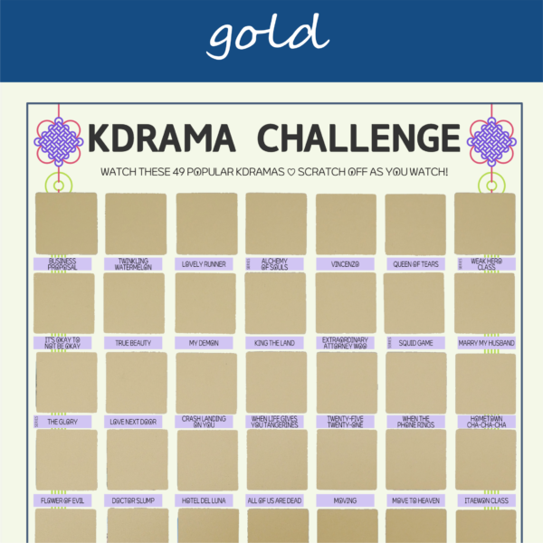 The image features a "KDRAMA CHALLENGE" chart, prominently displayed on a white background with a decorative blue header reading gold in cursive. The chart is organized into a grid with 99 squares, each representing a different Korean drama to watch. Each square is overlaid with a gold scratchable surface. The grid is arranged in 6 rows and 9 columns, with some squares already filled in at the top of each row. At the top of the chart, bold black text reads: Watch these 49 Most Popular Kdramas ♡ Scratch Off as You Watch! Decorative elements include traditional Korean knots in purple and pink at the corners. The titles of various dramas are listed beneath each gold square in capitalized black text.
