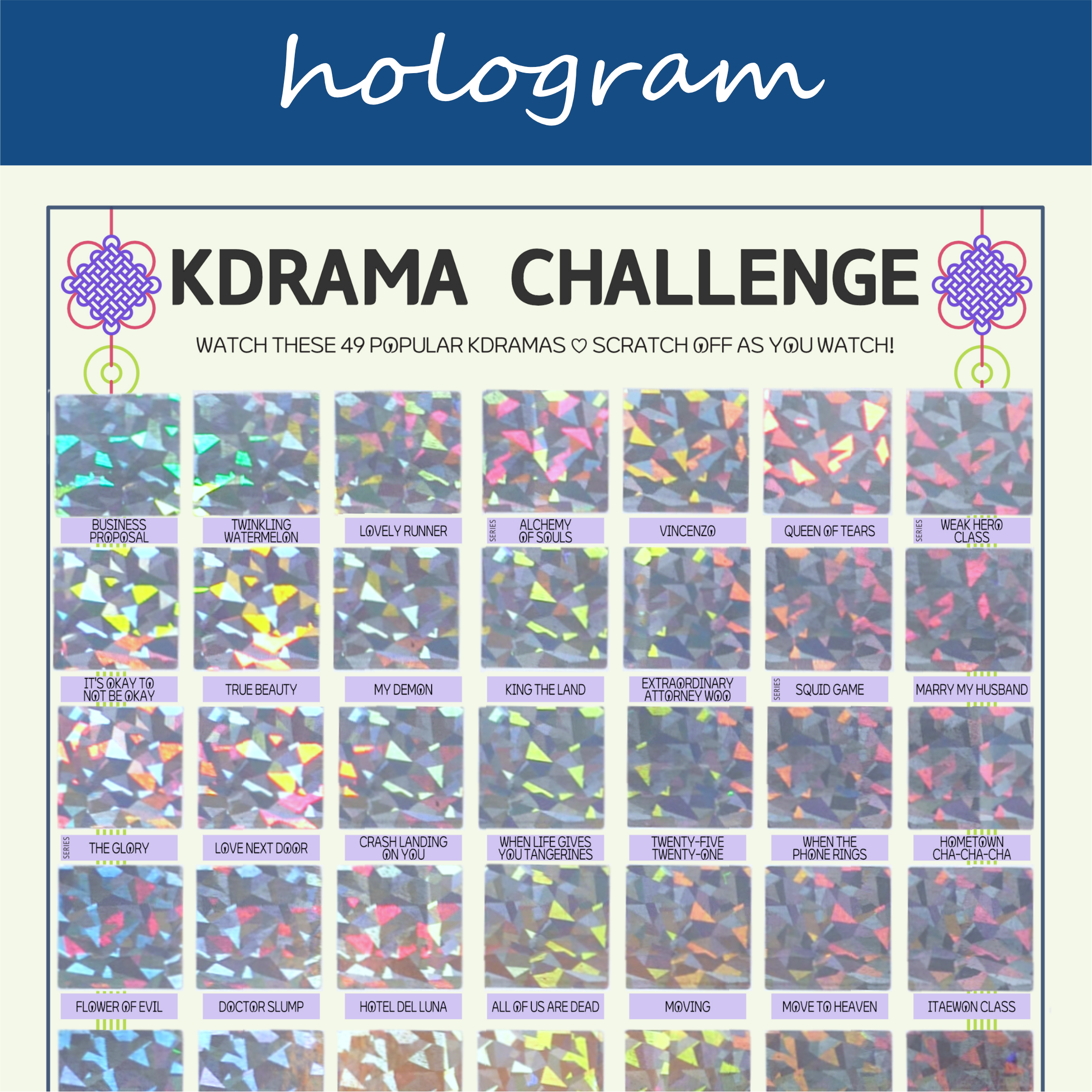 The image features a "KDRAMA CHALLENGE" chart, prominently displayed on a white background with a decorative blue header reading hologram in cursive. The chart is organized into a grid with 99 squares, each representing a different Korean drama to watch. Each square is overlaid with a hologram scratchable surface. The grid is arranged in 6 rows and 9 columns, with some squares already filled in at the top of each row. At the top of the chart, bold black text reads: Watch these 49 Most Popular Kdramas ♡ Scratch Off as You Watch! Decorative elements include traditional Korean knots in purple and pink at the corners. The titles of various dramas are listed beneath each gold square in capitalized black text.