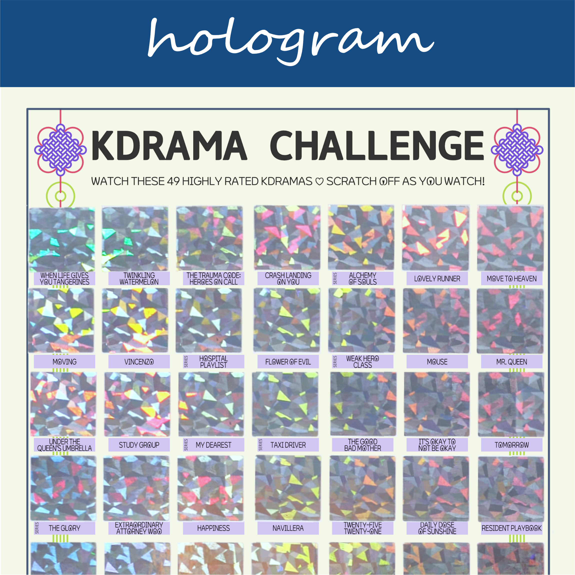 The image features a "KDRAMA CHALLENGE" chart, prominently displayed on a white background with a decorative blue header reading hologram in cursive. The chart is organized into a grid with 49 squares, each representing a different Korean drama to watch. Each square is overlaid with a hologram scratchable surface. The grid is arranged in , with some squares already filled in at the top of each row. At the top of the chart, bold black text reads: Watch these 49 Top Rated Kdramas ♡ Scratch Off as You Watch! Decorative elements include traditional Korean knots in purple and pink at the corners. The titles of various dramas are listed beneath each gold square in capitalized black text.