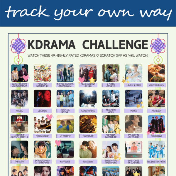 The image features a “KDRAMA CHALLENGE” chart, prominently displayed on a white background with a decorative blue header reading track your own way in cursive. The chart is organized into a grid with 49 squares, each representing a different Korean drama to watch. Each drama entry, arranged in rows and columns, includes an image of a scene from the drama and a small title label beneath. Certain entries are marked with symbols like stars, hearts, and crosses, indicating completion or personal favorites. At the top of the chart, bold black text reads: Watch these 49 Top Rated Kdramas ♡ Scratch Off as You Watch! Decorative elements include traditional Korean knots in purple and pink at the corners. The titles of various dramas are listed beneath each gold square in capitalized black text.