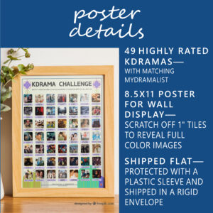 A vibrant poster on a tabletop titled "KDRAMA CHALLENGE" displays 49 Top Rated Kdramas within a wooden frame. The poster features a grid of images and drama titles. On the table, there is a houseplant to the left of the frame. White text on blue background: Poster Details. 49 Top Rated Kdramas—with Matching MyDramaList. 8.5x11 poster for wall display—Scratch off 1” tiles to reveal full color images. Shipped flat—Protected in a plastic sleeve and shipped in a rigid envelope.