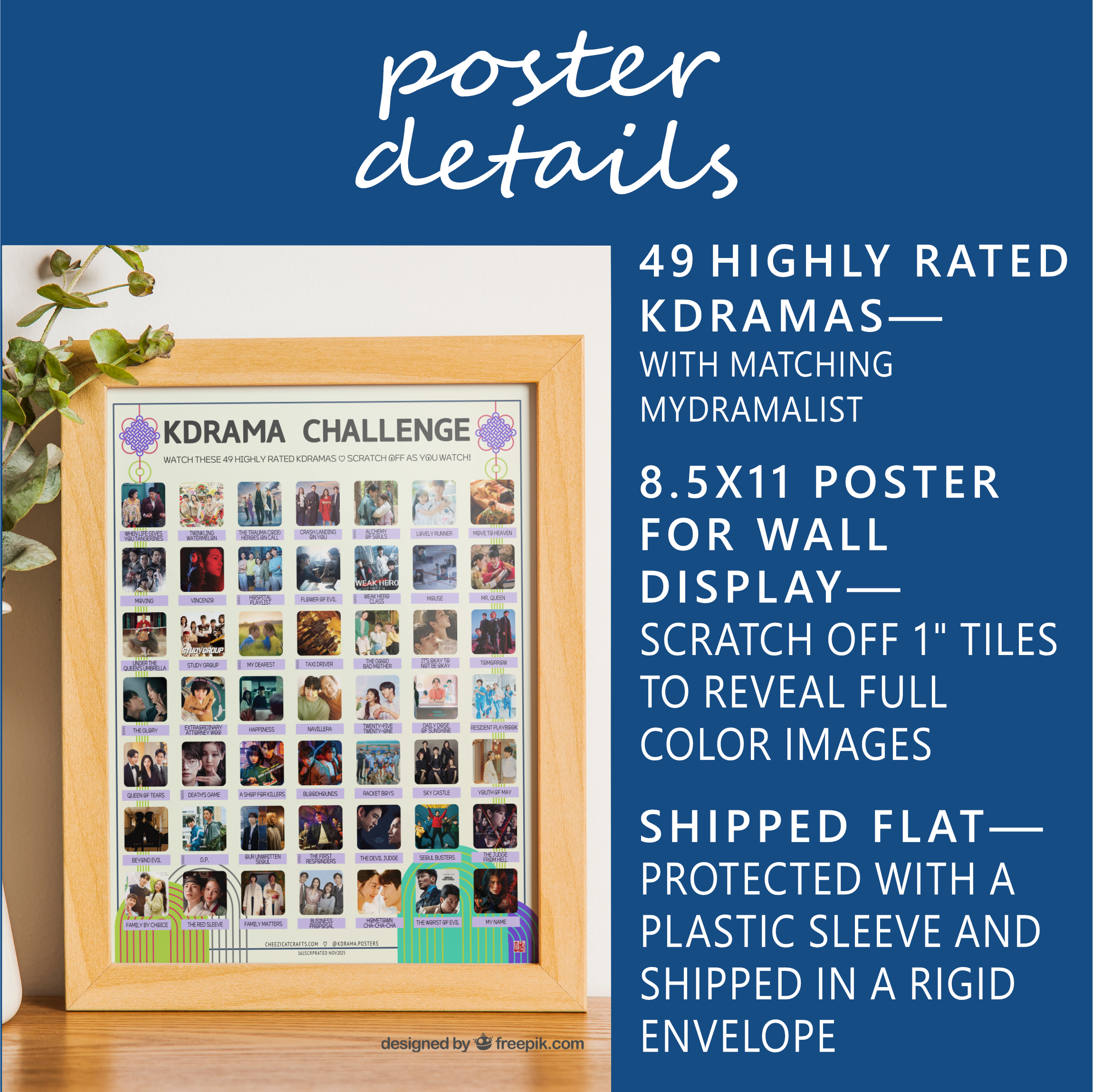 A vibrant poster on a tabletop titled "KDRAMA CHALLENGE" displays 49 Top Rated Kdramas within a wooden frame. The poster features a grid of images and drama titles. On the table, there is a houseplant to the left of the frame. White text on blue background: Poster Details. 49 Top Rated Kdramas—with Matching MyDramaList. 8.5x11 poster for wall display—Scratch off 1” tiles to reveal full color images. Shipped flat—Protected in a plastic sleeve and shipped in a rigid envelope.